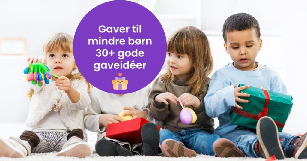 Gaver til mindre børn [code_snippet id=4 php] – Over 30 fantastiske gaveidéer