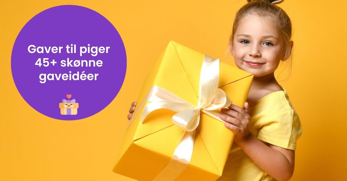 Gaver til piger - Gode gaveidéer til piger i alle aldre